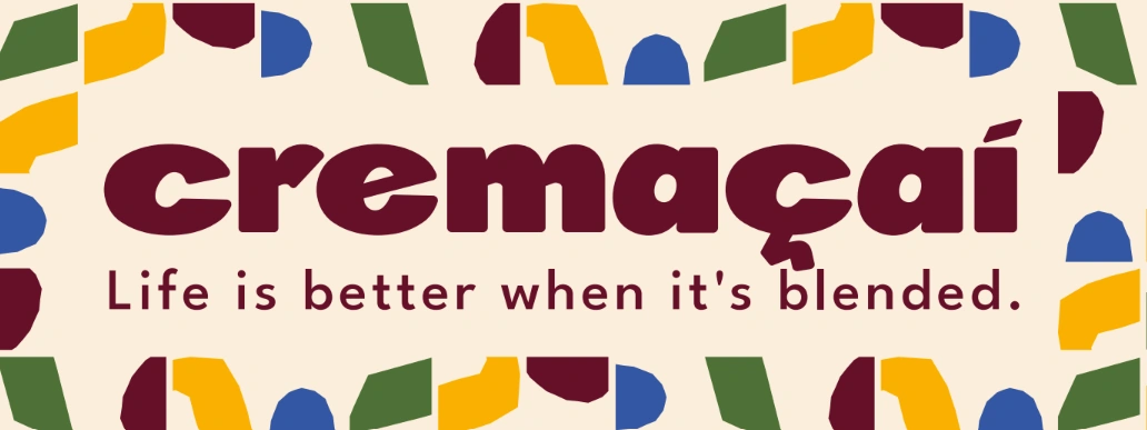 cremaçai — Life is better when it's blended.